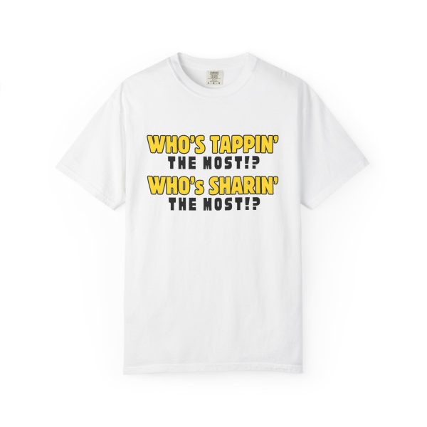 T-Shirt - 'Who's Tappin' The Most?'